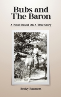 Bubs And The Baron: A Novel Based on a True Story B0DW6Q38DG Book Cover
