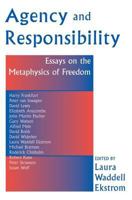 Agency and Responsibility: Essays on the Metaphysics of Freedom 0813366240 Book Cover