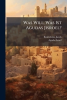 Was Will, Was Ist Agudas Jisroel? (German Edition) 1024143538 Book Cover