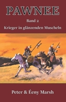 Pawnee - Krieger in glänzenden Muscheln: Band 2 (German Edition) B0HDYZYXSQ Book Cover