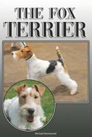 The Fox Terrier: A Complete and Comprehensive Owners Guide to: Buying, Owning, Health, Grooming, Training, Obedience, Understanding and Caring for Your Fox Terrier 1092379894 Book Cover