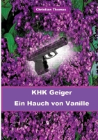 Kriminalhauptkommissar Geiger: Ein Hauch von Vanille (German Edition) 3347901150 Book Cover