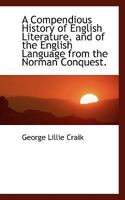 A Compendious History of English Literature, and of the English Language from the Norman Conquest. 1345790090 Book Cover