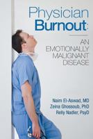 Physician Burnout: An Emotionally Malignant Disease 1548404632 Book Cover