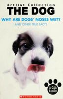 Why Are Dogs' Noses Wet?: And Other True Facts (Artlist Collection: The Dog) 0439922143 Book Cover