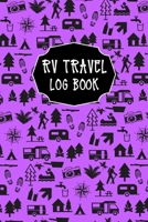 RV Travel Log Book: Trip Planner, Memory Book, and Camping Expense Tracker - Purple Motorhome, Glamping Journey Roadtrip Log and Diary 1086950623 Book Cover