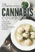 The Comprehensive Cannabis Cookbook: Medical Cannabis Recipes for Delicious Edibles 1795098988 Book Cover