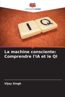 La machine consciente: Comprendre l'IA et le QI (French Edition) 6207691466 Book Cover