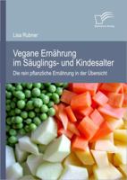 Vegane Ernährung im Säuglings- und Kindesalter: Die rein pflanzliche Ernährung in der Übersicht 3842885490 Book Cover