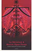 Dévotion à Maitre Ogou Feray: Guide Pratique & Spirituel Complet (French Edition) B0DJTXYVJH Book Cover