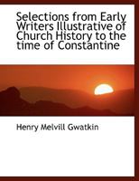 SELECTIONS FROM EARLY CHRISTIAN WRITERS - CHURCH HISTORY TO THE TIME OF CONSTANTINE 1597521787 Book Cover