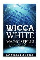 Wicca: White Magic Spells 1539854442 Book Cover