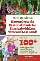 Mini Gardens: How to Grow the Essential Plants for Survival with Less Time and Less Land 1523999837 Book Cover