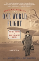 Norman Corwin's One World Flight: The Lost Journal of Radio's Greatest Writer 0826434118 Book Cover