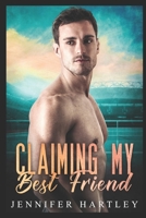 Claiming My Best Friend: A Secondchance Romance B08XXVMYGH Book Cover
