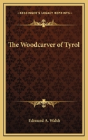 The Woodcarver of Tyrol 1258991861 Book Cover