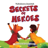 Secrets of heroes: Not all heroes wear capes or a uniform. B0B92L1J12 Book Cover