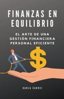 Finanzas en equilibrio: el arte de una gestión financiera personal eficiente B0C9BH83PH Book Cover