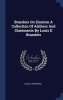 Brandeis On Zionism A Collection Of Address And Statements By Louis D Brandeis 101946075X Book Cover