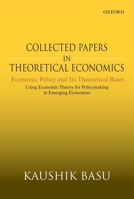 Collected Papers in Theoretical Economics: Economic Policy and Its Theoretical Bases: Using Economic Theory for Policymaking in Emerging Economies 0199488819 Book Cover