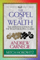 The Gospel of Wealth (Condensed Classics): The Definitive Edition of the Wealth-Building Classic 1722500786 Book Cover