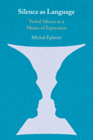 Silence as Language: Verbal Silence as a Means of Expression 1108471676 Book Cover