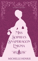 Miss Sophia's Snapdragon Enigma 1088126413 Book Cover