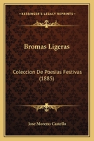 Bromas Ligeras: Coleccion De Poesias Festivas (1885) 1166604810 Book Cover