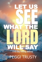 Let Us See What the Lord Will Say: A 40 - Day Fasting Journey B0DYV2VDRF Book Cover