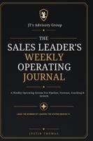 The Sales Leader's Weekly Operating Journal: A Weekly Operating System for Pipeline, Forecast, Coaching & Growth B0HC5XJHL2 Book Cover