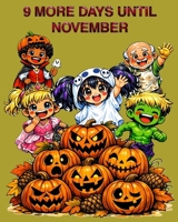 9 MORE DAYS UNTIL NOVEMBER: A HALLOWEEN STORY (Sally Series and adventures) B0H9MKFRLM Book Cover