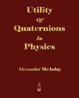 Utility of quaternions in physics 101732980X Book Cover