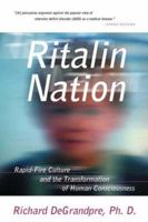 Ritalin Nation: Rapid-Fire Culture and the Transformation of Human Consciousness 0393320251 Book Cover