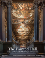 The Painted Hall: Sir James Thornhill's Masterpiece at Greenwich 1858946794 Book Cover