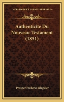 Authenticite Du Nouveau-Testament (1851) 1160310394 Book Cover