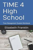 Time 4 High School: Time Management Student Workbook 145057033X Book Cover