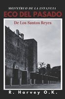 ECO DEL PASADO DE LO SANTOS REYES: UN MONSTRUO DE LA INFANCIA (Spanish Edition) B0H4C57H37 Book Cover