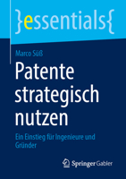 Patente Strategisch Nutzen: Ein Einstieg Für Ingenieure Und Gründer 3658528486 Book Cover