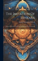 The Imitation Of Sánkara: Being (a Collection Of Several Texts Bearing On The Advaita) 1019705213 Book Cover