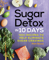 Sugar Detox in 10 Days: 100+ Recipes to Help Eliminate Sugar Cravings 1646117522 Book Cover