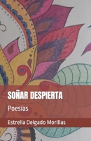 SOÑAR DESPIERTA: Poesías 8409504979 Book Cover