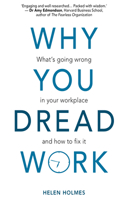 Why You Dread Work: What’s Going Wrong in Your Workplace and How to Fix It 1913019225 Book Cover