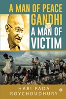 A Man of Peace Gandhi VS A Man of Victim B0C6RCG2CG Book Cover
