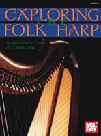 Mel Bay Presents Exploring the Folk Harp 1562229079 Book Cover