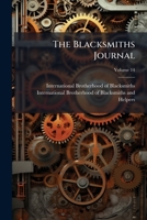 The Blacksmiths Journal: Official Organ Of The International Brotherhood Of Blacksmiths, Volume 14 1286076889 Book Cover
