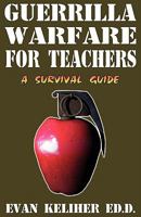 Guerrilla Warfare for Teachers: (A Survival Guide) 0964885956 Book Cover