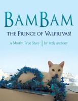Bambam, the Prince of Valprivas!: A Mostly True Story 1480824666 Book Cover