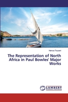 The Representation of North Africa in Paul Bowles' Major Works 6138387074 Book Cover