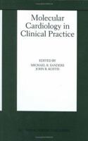 Molecular Cardiology in Clinical Practice (Basic Science for the Cardiologist) 0792386027 Book Cover