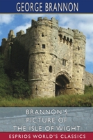 Brannon's Picture of the Isle of Wight (Esprios Classics) 1006995293 Book Cover